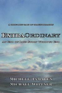 Cover image for ExtraOrdinary: An End of Life Story Without End