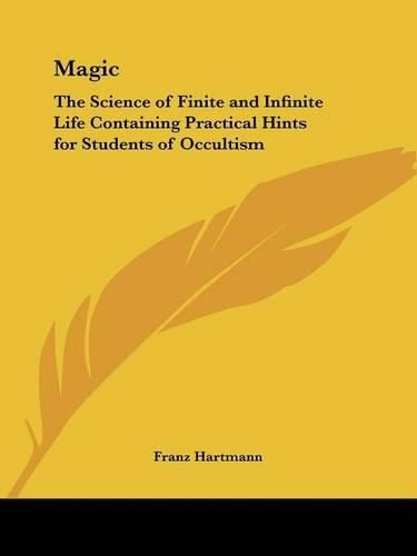 Cover image for Magic: The Science of Finite and Infinite Life Containing Practical Hints for Students of Occultism