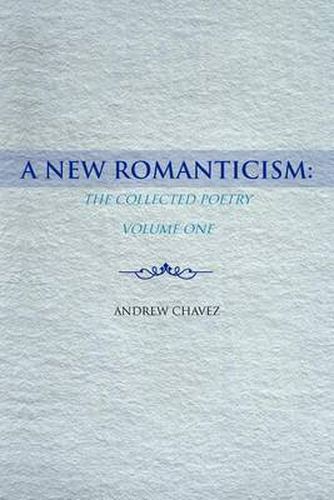 Cover image for A New Romanticism: The Collected Poetry Volume One