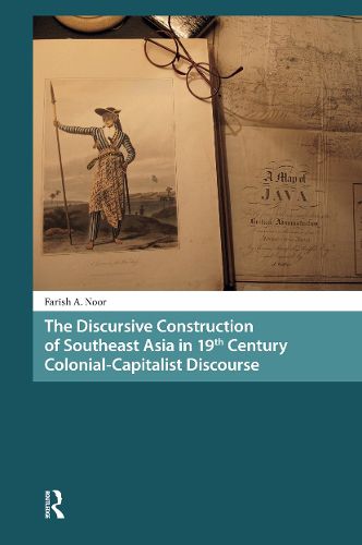 Cover image for The Discursive Construction of Southeast Asia in 19th Century Colonial-Capitalist Discourse