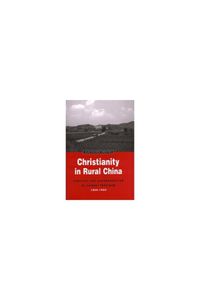 Cover image for Christianity in Rural China: Conflict and Accommodation in Jiangxi Province, 1860-1900