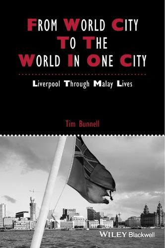 Cover image for From World City to the World in One City: Liverpool through Malay Lives