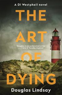 Cover image for The Art of Dying: An eerie Scottish murder mystery (DI Westphall 3)