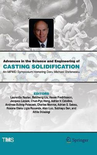 Advances in the Science and Engineering of Casting Solidification: An MPMD Symposium Honoring Doru Michael Stefanescu