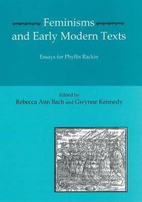 Cover image for Feminisms and Early Modern Texts: Essays for Phyllis Rachin