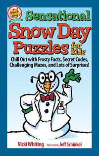 Cover image for Sensational Snow Day Puzzles for Kids: Chill Out with Frosty Facts, Secret Codes, Challenging Mazes, and Lots of Surprises!