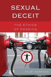 Cover image for Sexual Deceit: The Ethics of Passing