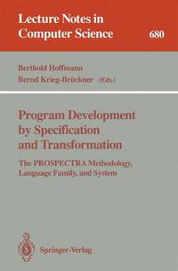 Cover image for Program Development by Specification and Transformation: The PROSPECTRA Methodology, Language Family, and System