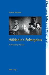 Cover image for Hoelderlin's Poltergeists: A Drama for Voices