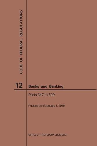 Cover image for Code of Federal Regulations Title 12, Banks and Banking, Parts 347-599, 2019