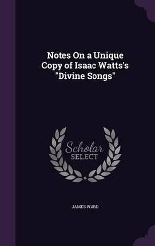 Notes on a Unique Copy of Isaac Watts's Divine Songs