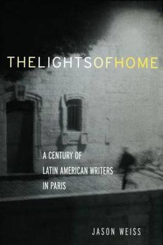 The Lights of Home: A Century of Latin American Writers in Paris