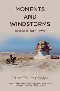 Cover image for Moments and Windstorms: Take Back Your Power