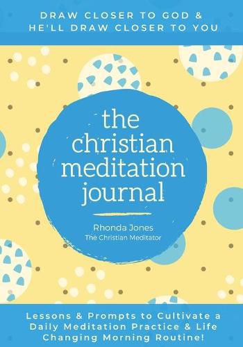 Cover image for The Christian Meditation Journal: Create a transformative meditation practice & life-changing morning routine