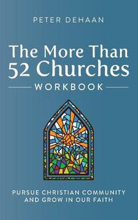 Cover image for The More Than 52 Churches Workbook: Pursue Christian Community and Grow in Our Faith