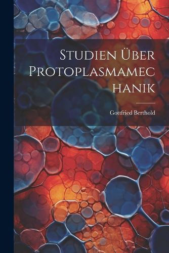 Cover image for Studien ueber Protoplasmamechanik