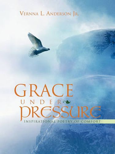 Cover image for Grace Under Pressure: Inspirational Poetry of Comfort