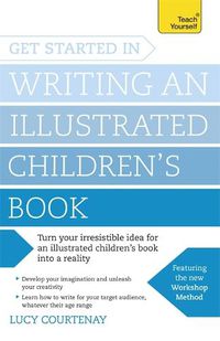 Cover image for Get Started in Writing an Illustrated Children's Book: Design, develop and write illustrated children's books for kids of all ages