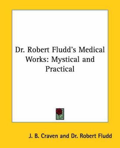 Cover image for Dr. Robert Fludd's Medical Works: Mystical and Practical