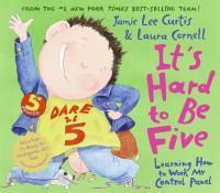 Cover image for It's Hard to Be Five: Learning How to Work My Control Panel