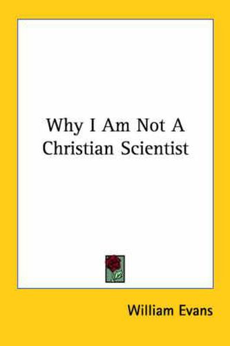 Cover image for Why I Am Not a Christian Scientist