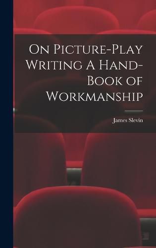 Cover image for On Picture-Play Writing A Hand-Book of Workmanship