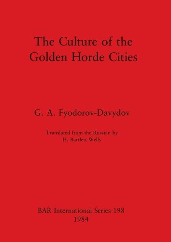 Cover image for The Culture of the Golden Horde Cities