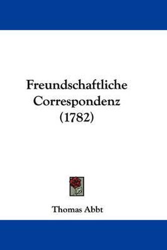 Cover image for Freundschaftliche Correspondenz (1782)