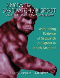 Cover image for Know the Sasquatch: Sequel and Update to Meet the Sasquatch