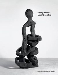 Cover image for Georg Baselitz: Le Cote Sombre