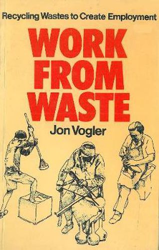 Cover image for Work from Waste: Recycling wastes to create employment