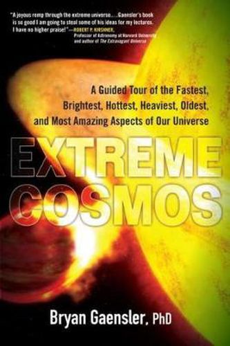 Cover image for Extreme Cosmos: A Guided Tour of the Fastest, Brightest Hottest, Heaviest, Oldest, and Most Amazing Aspects of Our Universe