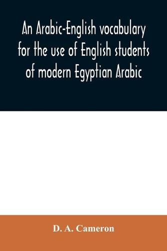 Cover image for An Arabic-English vocabulary for the use of English students of modern Egyptian Arabic