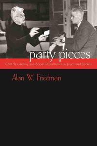 Cover image for Party Pieces: Oral Storytelling and Social Performance in Joyce and Beckett