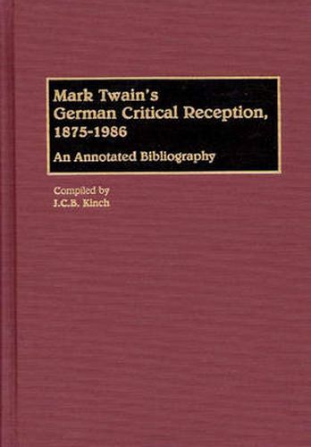 Cover image for Mark Twain's German Critical Reception, 1875-1986: An Annotated Bibliography