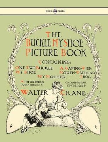 Buckle My Shoe Picture Book - Containing One, Two, Buckle My Shoe, A Gaping-Wide-Mouth-Waddling Frog, My Mother