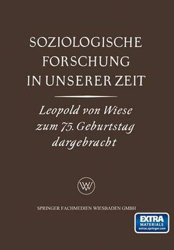 Cover image for Soziologische Forschung in Unserer Zeit: Ein Sammelwerk Leopold Von Wiese Zum 75. Geburtstag