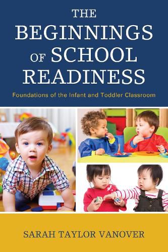 The Beginnings of School Readiness: Foundations of the Infant and Toddler Classroom