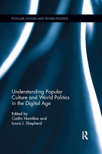 Cover image for Understanding Popular Culture and World Politics in the Digital Age