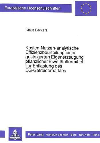 Cover image for Kosten-Nutzen-Analytische Effizienzbeurteilung Einer Gesteigerten Eigenerzeugung Pflanzlicher Eiweissfuttermittel Zur Entlastung Des Eg-Getreidemarktes