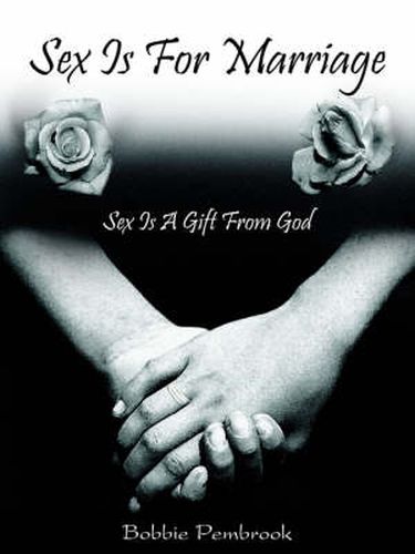 Cover image for Sex Is For Marriage: Sex Is A Gift From God