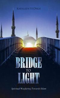 Cover image for Bridge to Light: Spiritual Wayfaring Towards Islam