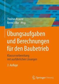 Cover image for UEbungsaufgaben Und Berechnungen Fur Den Baubetrieb: Klausurvorbereitung Mit Ausfuhrlichen Loesungen