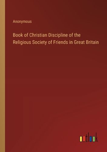 Book of Christian Discipline of the Religious Society of Friends in Great Britain