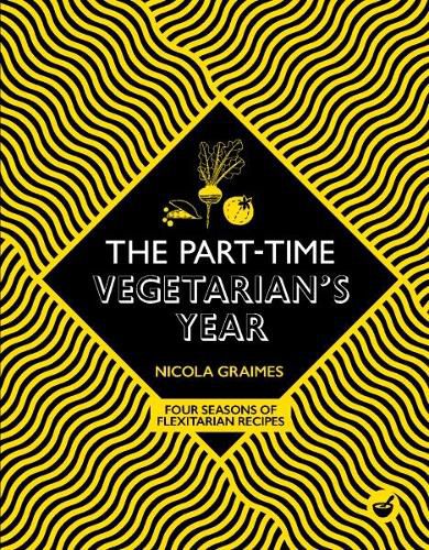 The Part-Time Vegetarian's Year: Four Seasons of Flexitarian Recipes