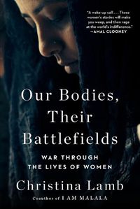 Cover image for Our Bodies, Their Battlefields: War Through the Lives of Women