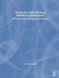 Cover image for Day-by-Day Math Thinking Routines in Kindergarten: 40 Weeks of Quick Prompts and Activities