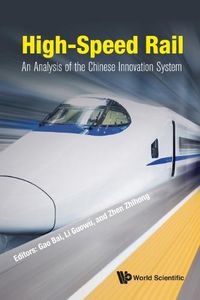 Cover image for High-speed Rail: An Analysis Of The Chinese Innovation System