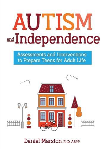 Autism and Independence: Assessments and Interventions to Prepare Teens for Adult Life