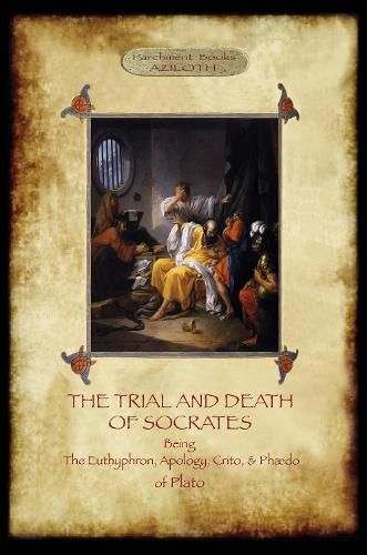 Cover image for The Trial and Death of Socrates: With 32-Page Introduction, Footnotes and Stephanus References by F.C. Church, Translator (Aziloth Books)